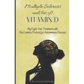 Multiple Sclerosis and (lots of) Vitamin D: My Eight-Year Treatment with The Coimbra Protocol for Autoimmune Diseases