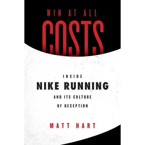 Win at All Costs: Inside Nike Running and Its Culture of Deception