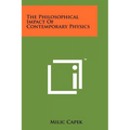 The Philosophical Impact Of Contemporary Physics