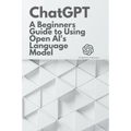 Chat GPT: A Beginner's Guide to Using OpenAI's Language Model