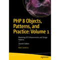 PHP 8 Objects, Patterns, and Practice: Volume 1: Mastering Oo Enhancements and Design Patterns