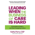 Leading When the Business of Care Is Hard