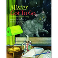 Mister Got to Go: The Cat That Wouldn't Leave
