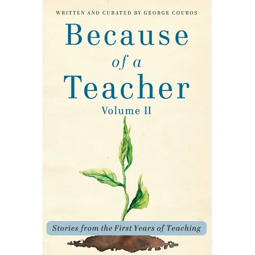 Because of a Teacher, vol. II: Stories from the First Years of Teaching