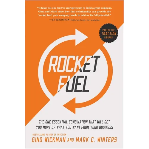 Rocket Fuel: The One Essential Combination That Will Get You More of What You Want from Your Business