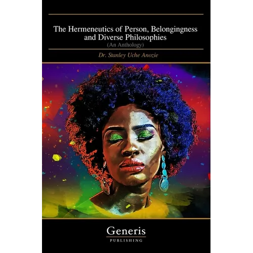 The Hermeneutics of Person, Belongingness and Diverse Philosophies: (An Anthology)
