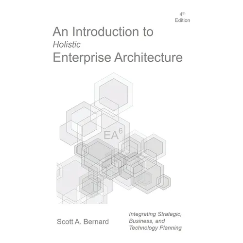 An Introduction to Holistic Enterprise Architecture: Fourth Edition
