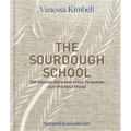 The Sourdough School: The Ground-Breaking Guide to Making Gut-Friendly Bread