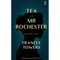 Tea with Mr. Rochester and Other Stories