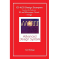 100 ADS Design Examples: Based on the Textbook: RF and Microwave Circuit Design