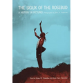 The Sioux of the Rosebud: A History in Pictures Volume 111