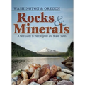 Rocks & Minerals of Washington and Oregon: A Field Guide to the Evergreen and Beaver States