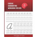 Cursive Handwriting Workbook For Kids: Cursive writing practice book to learn writing in cursive