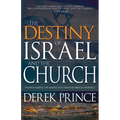 The Destiny of Israel and the Church: Understanding the Middle East Through Biblical Prophecy
