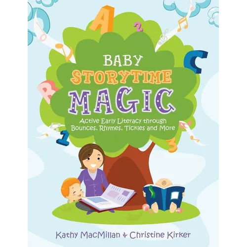 Baby Storytime Magic: Active Early Literacy Through Bounces, Rhymes, Tickles and More