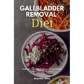 Gallbladder Removal Diet: A Beginner's 3-Week Step-by-Step Guide After Gallbladder Surgery, With Curated Recipes