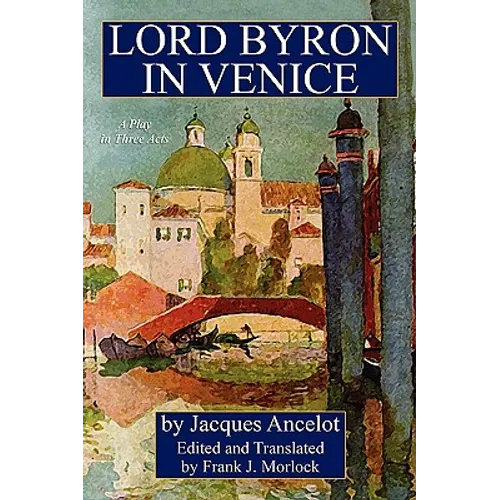 Lord Byron in Venice: A Play in Three Acts