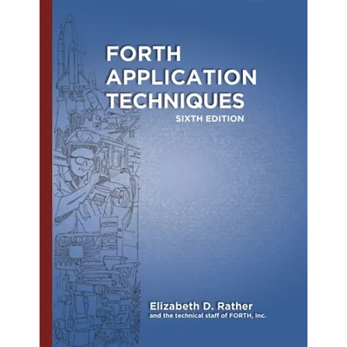 Forth Application Techniques (6th Edition): Programming Course