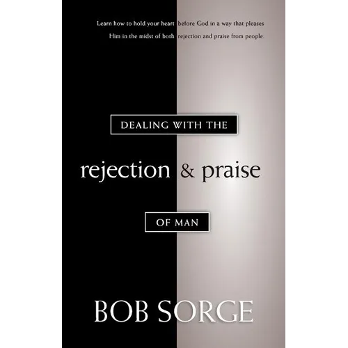 Dealing with the Rejection and Praise of Man