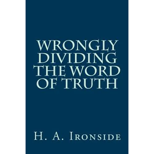 Wrongly Dividing The Word of Truth