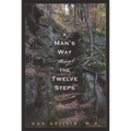 A Man's Way Through the Twelve Steps