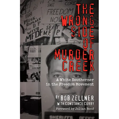 The Wrong Side of Murder Creek: A White Southerner in the Freedom Movement