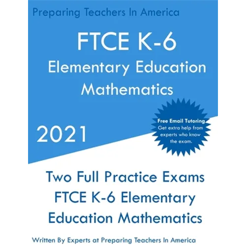 FTCE K-6 Elementary Education - Mathematics: Two Full Practice Exam - Free Online Tutoring - Updated Exam Questions