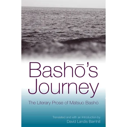 Bashō's Journey: The Literary Prose of Matsuo Bashō