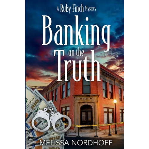 Banking on the Truth: A Ruby Finch Mystery