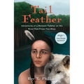 Tail Feather: Adventures of a Mohawk Paddler on the River-That-Flows-Two-Ways