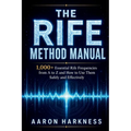 The Rife Method Manual: 1,000+ Essential Rife Frequencies from A to Z and How to Use Them Safely and Effectively