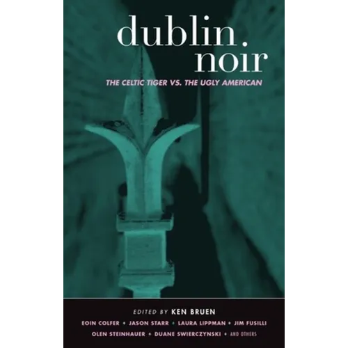 Dublin Noir: The Celtic Tiger vs. the Ugly American