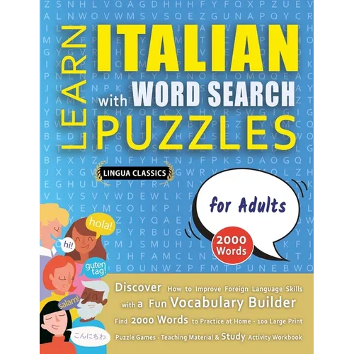 LEARN ITALIAN WITH WORD SEARCH PUZZLES FOR ADULTS - Discover How to Improve Foreign Language Skills with a Fun Vocabulary Builder. Find 2000 Words to