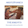 Aristophanes - The Knights: "A man may learn wisdom even from a foe"