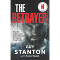 The Betrayer: How An Undercover Unit Infiltrated The Global Drug Trade
