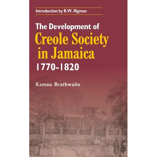The Development of Creole Society in Jamaica 1770-1820