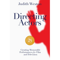 Directing Actors - 25th Anniversary Edition: Creating Memorable Performances for Film and Television