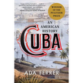 Cuba: An American History