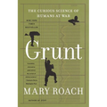 Grunt: The Curious Science of Humans at War