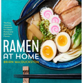 Ramen at Home: The Easy Japanese Cookbook for Classic Ramen and Bold New Flavors