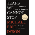 Tears We Cannot Stop: A Sermon to White America