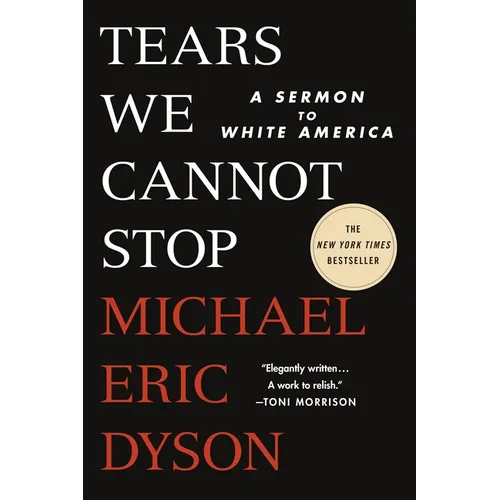 Tears We Cannot Stop: A Sermon to White America