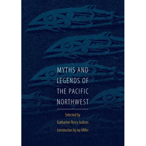 Myths and Legends of the Pacific Northwest, Especially of Washington and Oregon