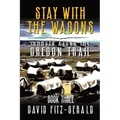Stay with the Wagons: A Pioneer Western Adventure