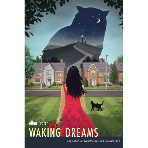 Waking Dreams: Imagination in Psychotherapy and Everyday Life