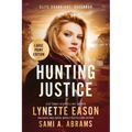 Hunting Justice: An Elite Guardians Novel LARGE PRINT EDITION