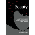 Beauty: A Collection of Poems to Empower African American Females to Redefine Personal Beauty Standards