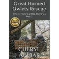 Great Horned Owlets Rescue: Where There's a Will, There's a Way....