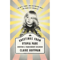 Greetings from Utopia Park: Surviving a Transcendent Childhood