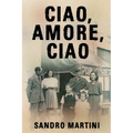 Ciao, Amore, Ciao: Based on a Heartbreaking True Story